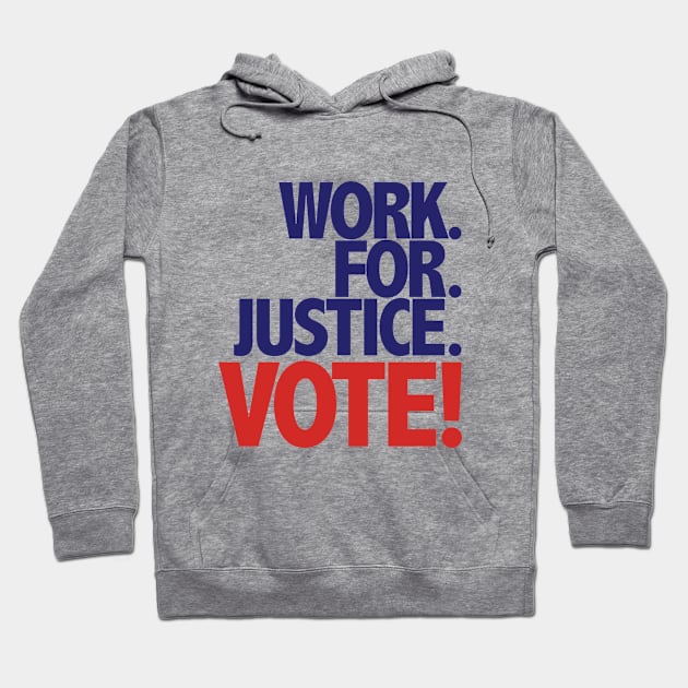Work for Justice: VOTE! Hoodie by Work for Justice